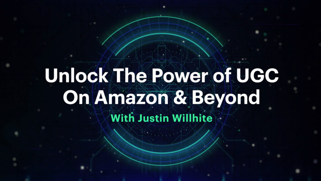 Unlock the Power of User Generated Content on Amazon & Beyond